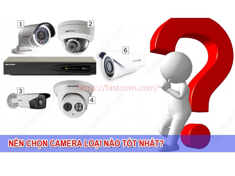 Lời khuyên nên lắp camera loại nào tốt, của thương hiệu nào uy tín nhất?